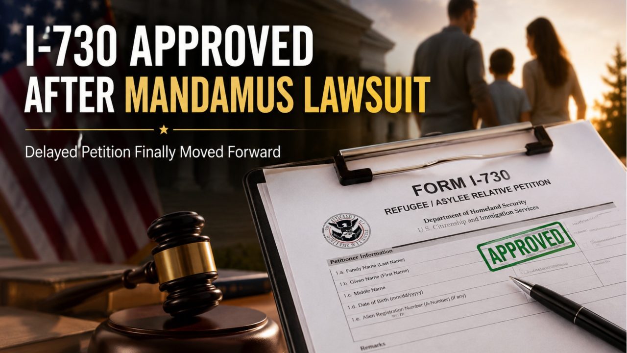 I-730 Approved 31 Days After Immigration Mandamus Lawsuit