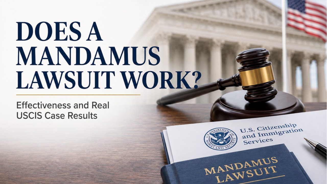 Does a Mandamus Lawsuit Work? Effectiveness and Real USCIS Case Results