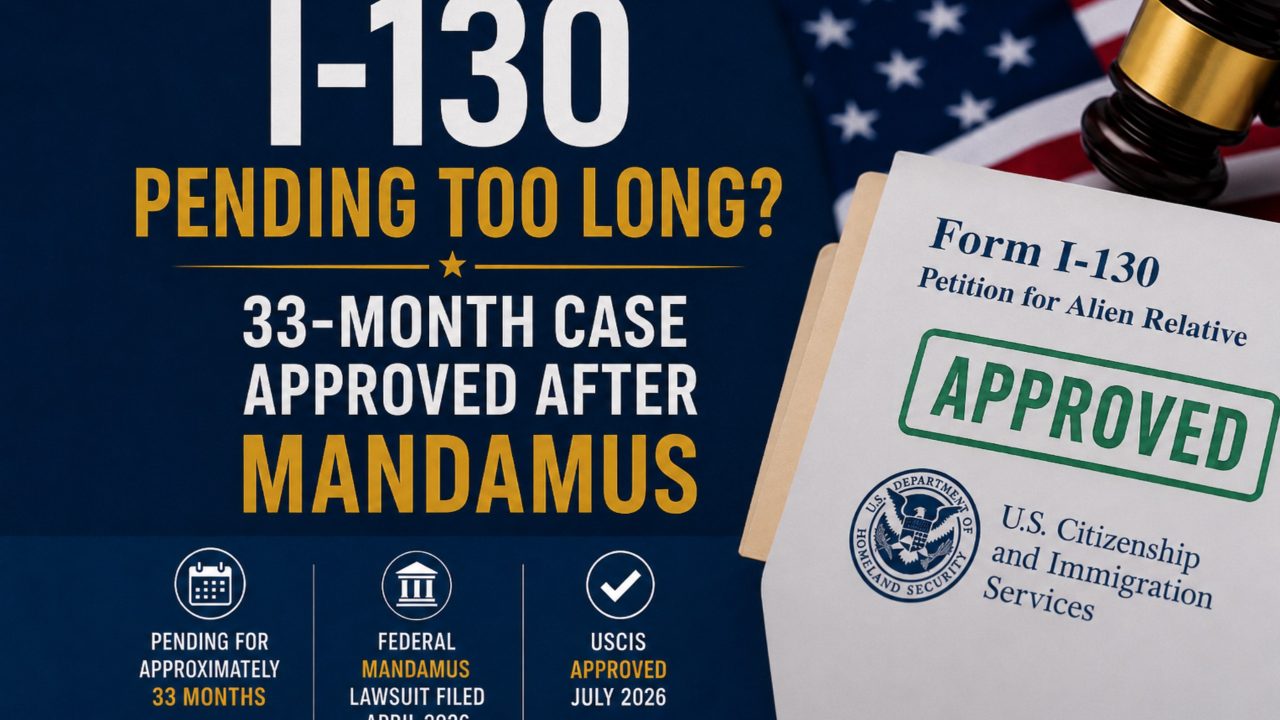 I-130 Pending Too Long? 33-Month Case Approved After Mandamus